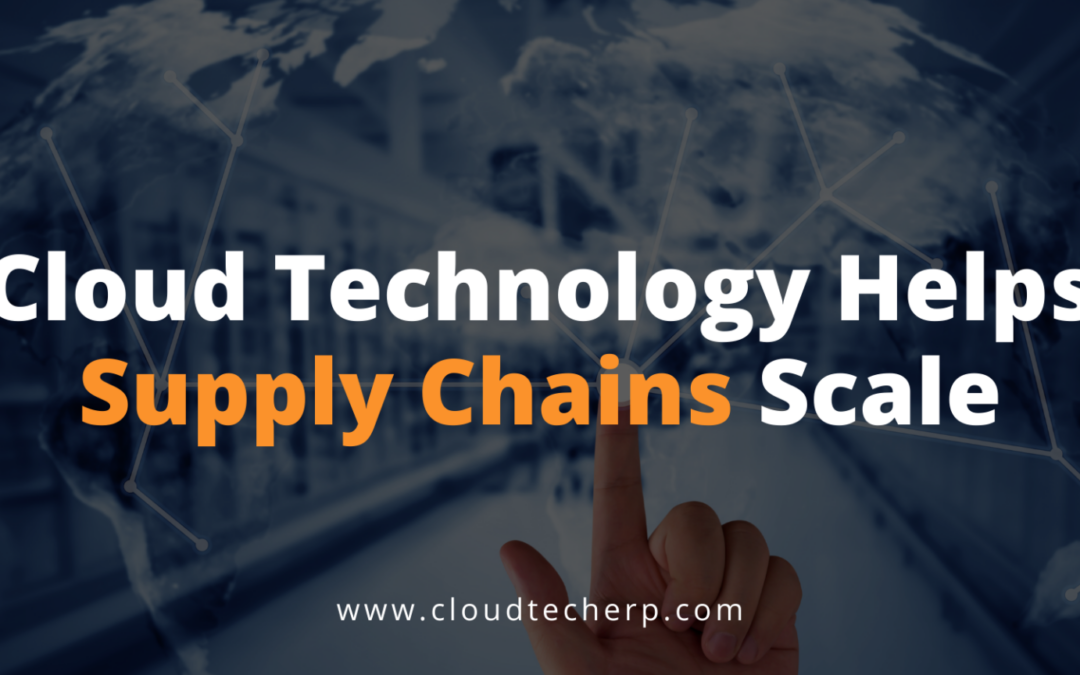 Cloud Technology Helps Supply Chains Scale