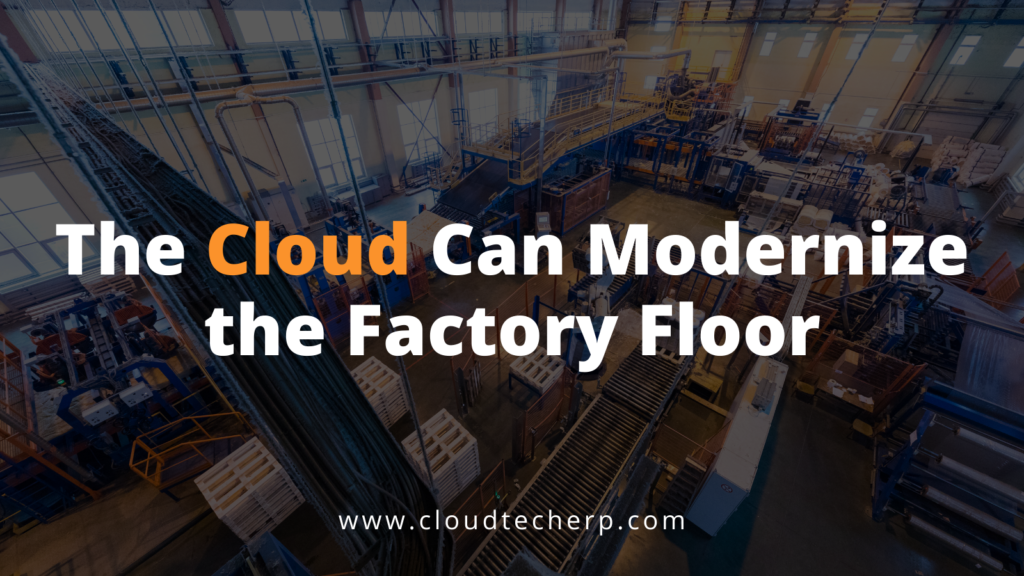 The Cloud Can Modernize the Factory Floor