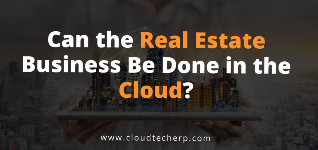 Can the Real Estate Business Be Done in the Cloud?