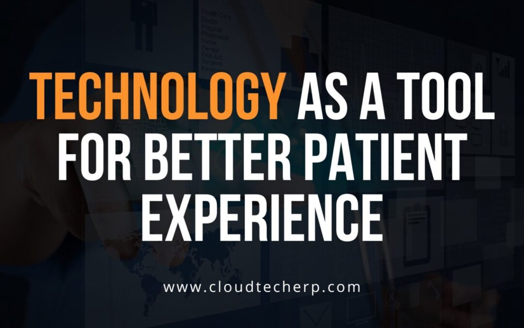 Technology as a Tool for Better Patient Experience