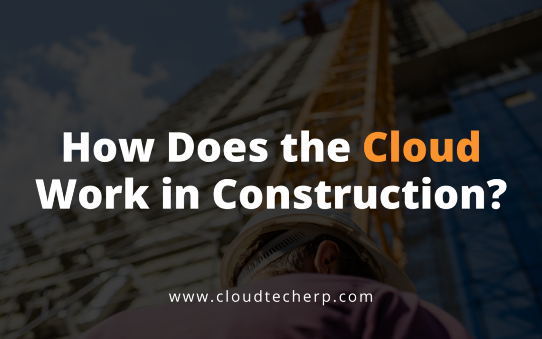 How Does the Cloud Work in Construction?