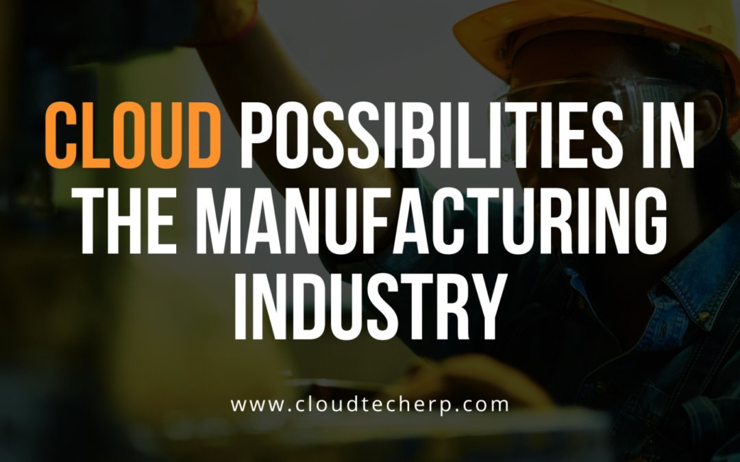 Cloud Possibilities in the Manufacturing Industry