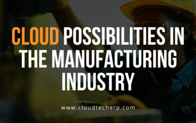 Cloud Possibilities in the Manufacturing Industry