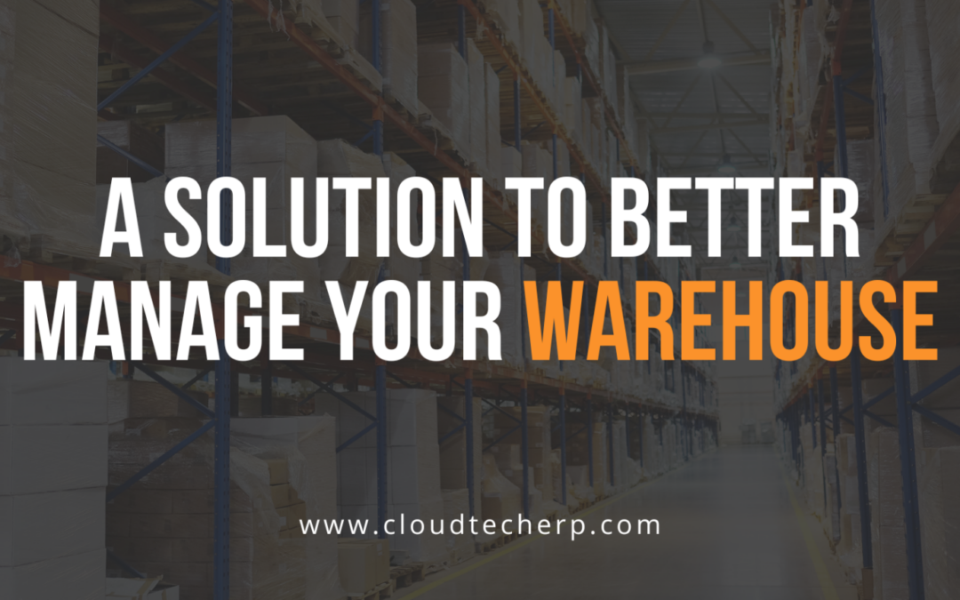 A Solution to Better Manage Your Warehouse