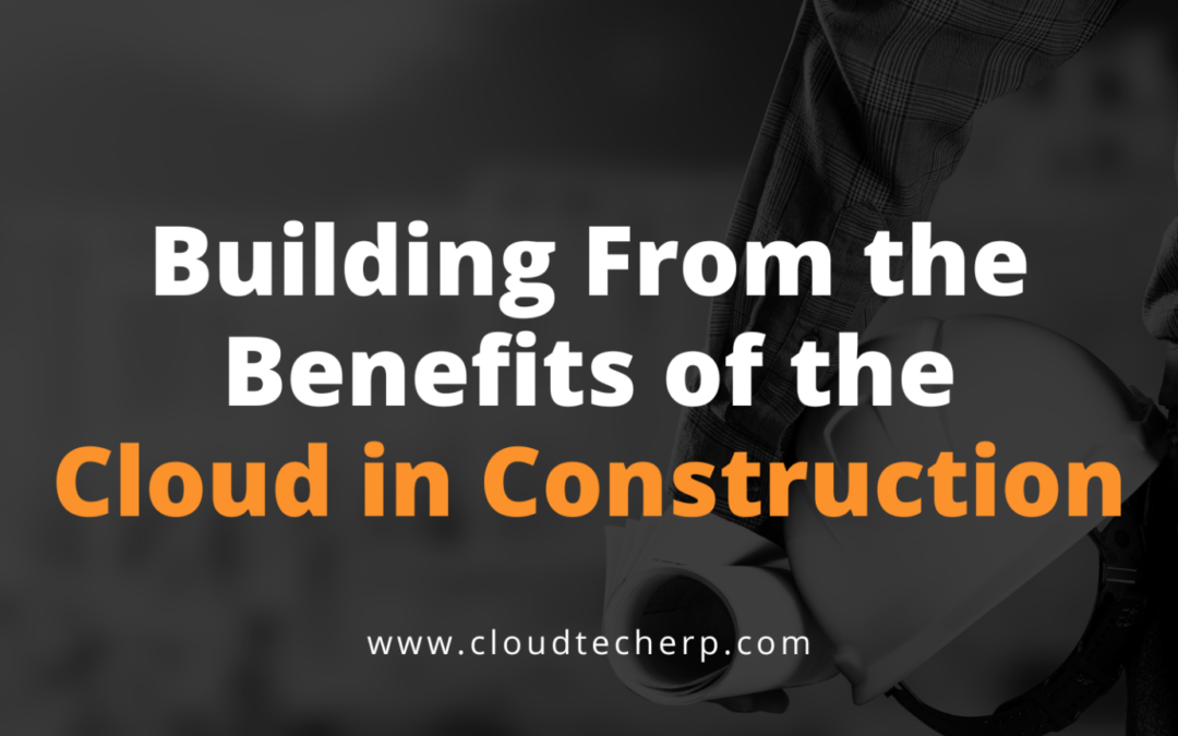 Building From the Benefits of the Cloud in Construction