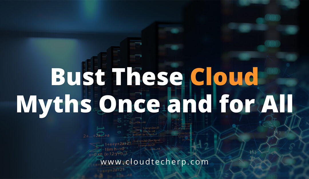 Bust These Cloud Myths Once and for All