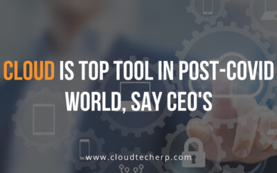 Cloud is Top Tool in Post-COVID World, say CEOs