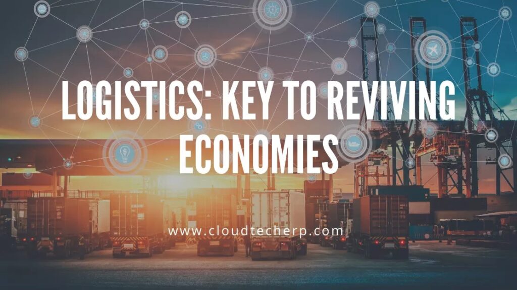 Logistics: Key to Reviving Economies