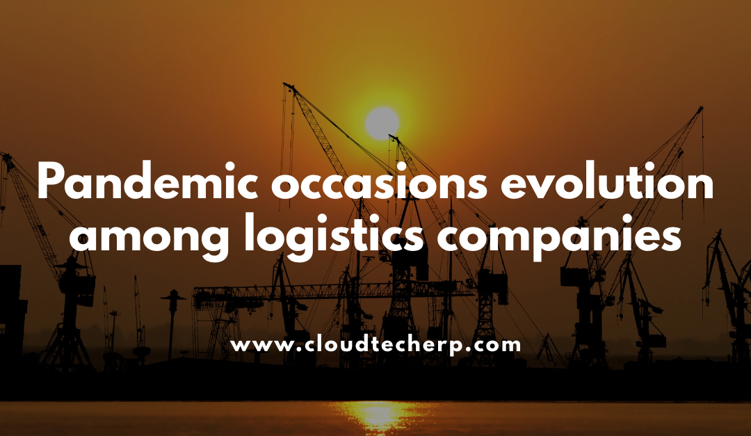 Pandemic Occasions Evolution Among Logistics Companies