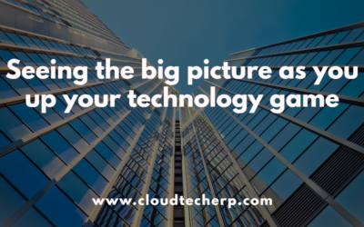 Seeing the Big Picture As You Up Your Technology Game