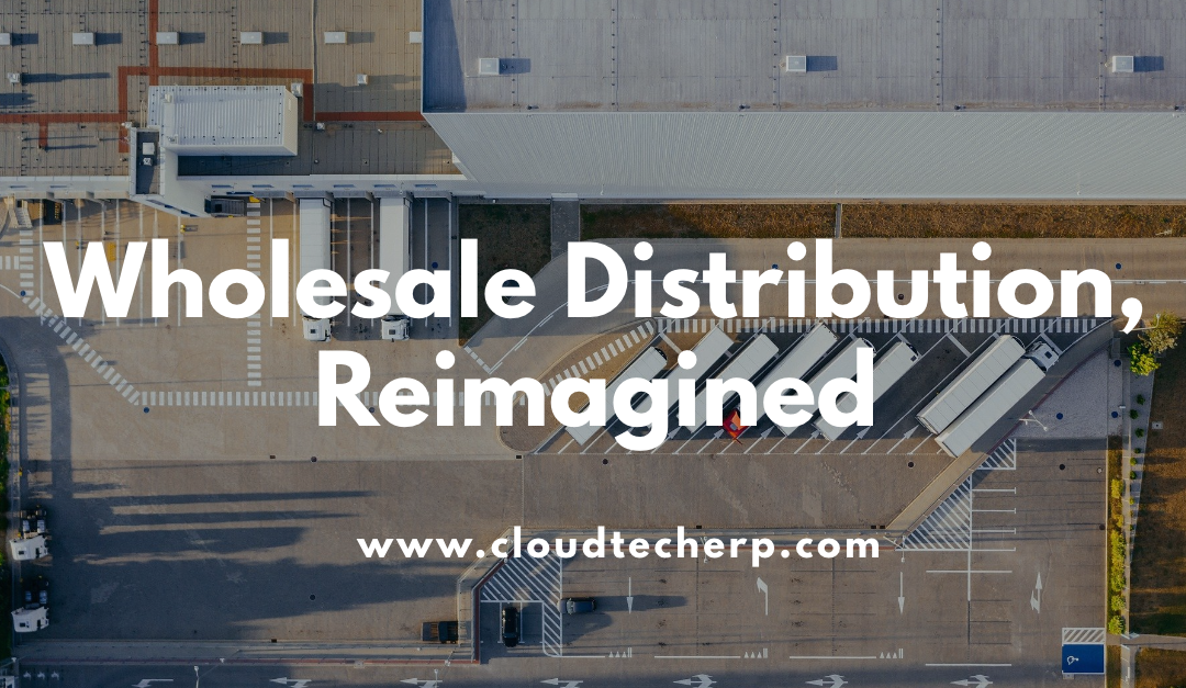Wholesale and Distribution, Reimagined