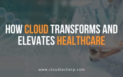 How Cloud Transforms and Elevates Healthcare